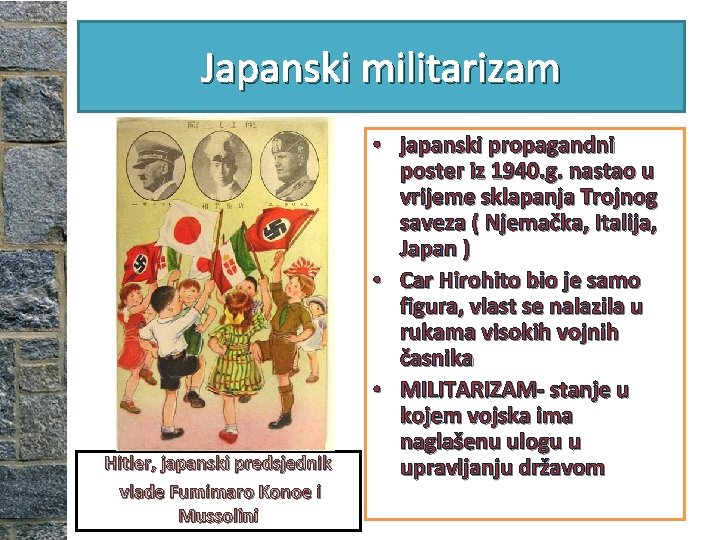 Japanski militarizam Hitler, japanski predsjednik vlade Fumimaro Konoe i Mussolini • japanski propagandni poster