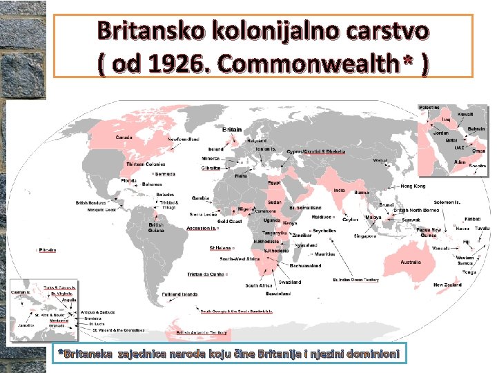 Britansko kolonijalno carstvo ( od 1926. Commonwealth* ) *Britanska zajednica naroda koju čine Britanija