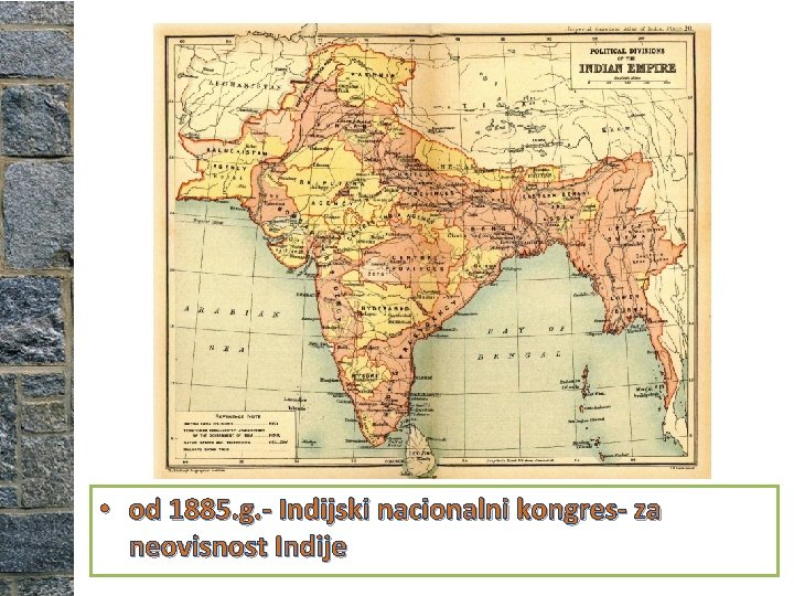  • od 1885. g. - Indijski nacionalni kongres- za neovisnost Indije 