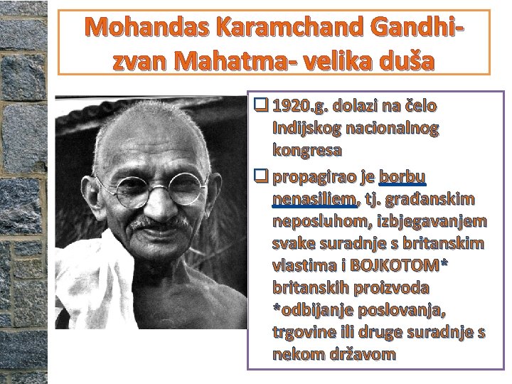 Mohandas Karamchand Gandhizvan Mahatma- velika duša q 1920. g. dolazi na čelo Indijskog nacionalnog
