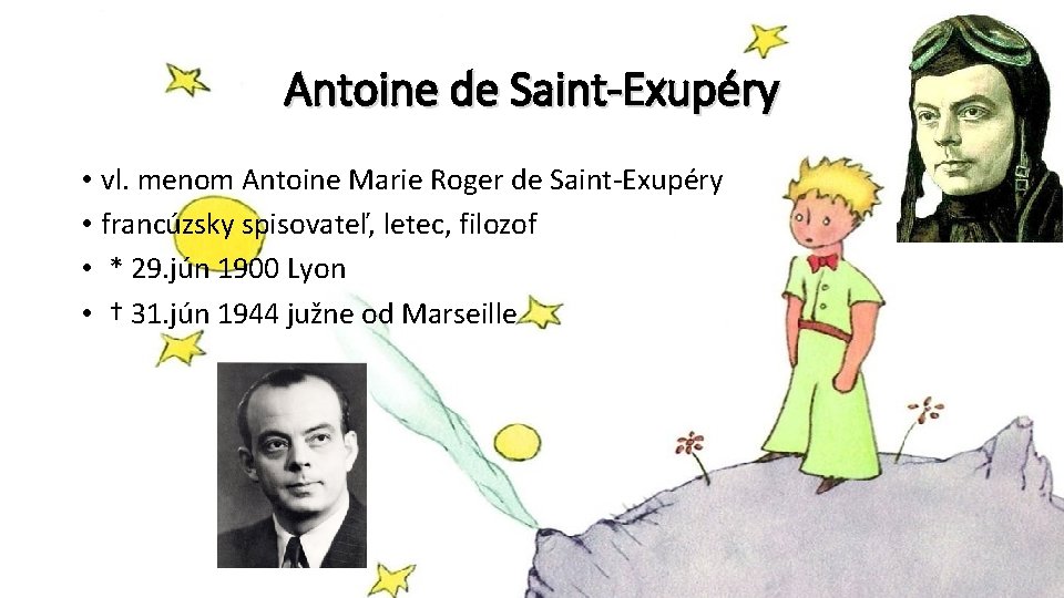 Antoine de Saint-Exupéry • vl. menom Antoine Marie Roger de Saint-Exupéry • francúzsky spisovateľ,