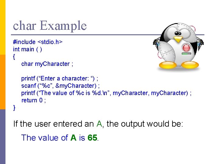 char Example #include <stdio. h> int main ( ) { char my. Character ;