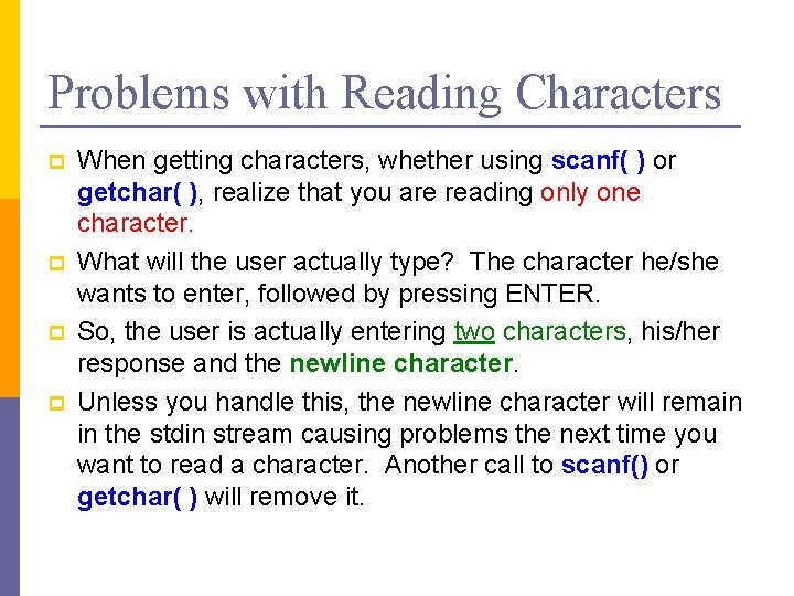 Problems with Reading Characters p p When getting characters, whether using scanf( ) or