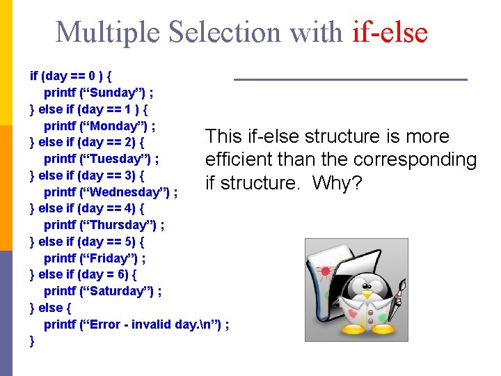 Multiple Selection with if-else if (day == 0 ) { printf (“Sunday”) ; }