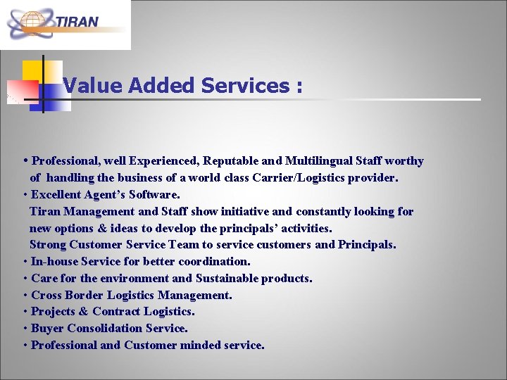 Value Added Services : • Professional, well Experienced, Reputable and Multilingual Staff worthy of Value Added Services : • Professional, well Experienced, Reputable and Multilingual Staff worthy of