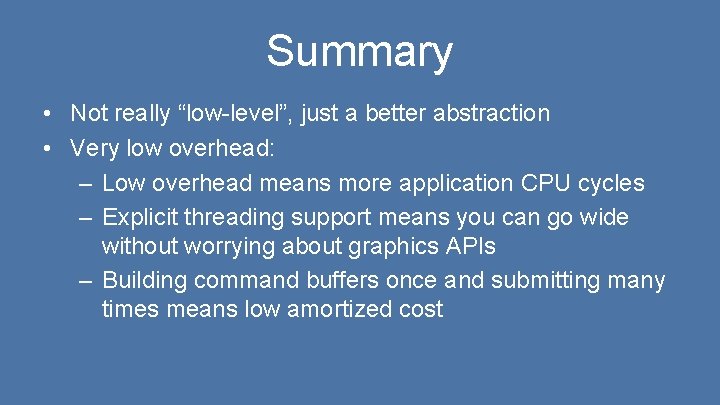 Summary • Not really “low-level”, just a better abstraction • Very low overhead: –