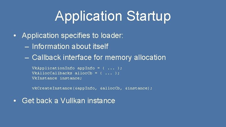 Application Startup • Application specifies to loader: – Information about itself – Callback interface