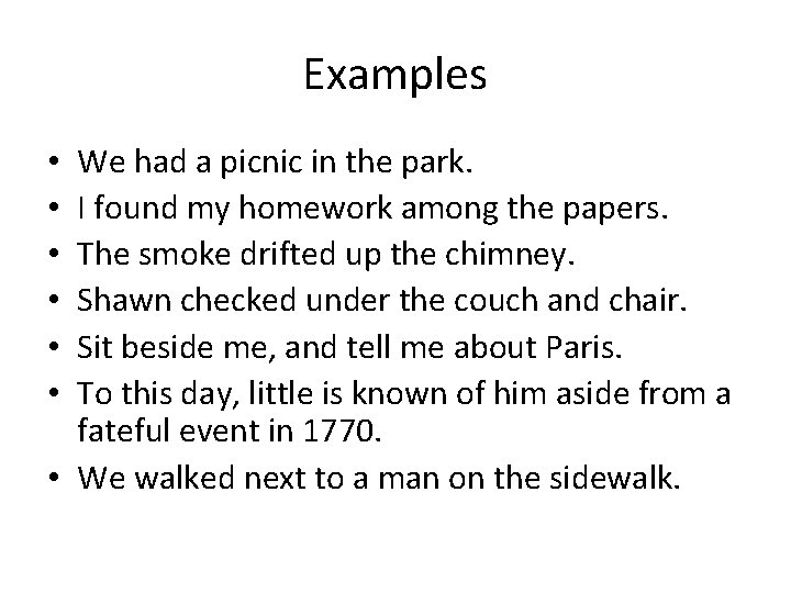 Examples We had a picnic in the park. I found my homework among the