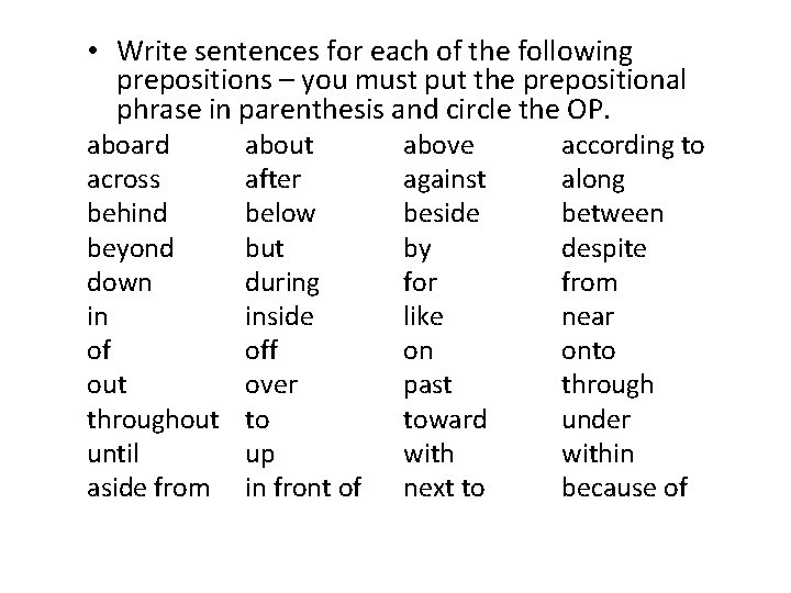  • Write sentences for each of the following prepositions – you must put