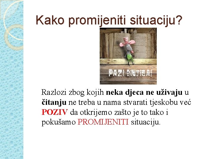 Kako promijeniti situaciju? Razlozi zbog kojih neka djeca ne uživaju u čitanju ne treba