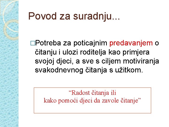 Povod za suradnju. . . �Potreba za poticajnim predavanjem o čitanju i ulozi roditelja