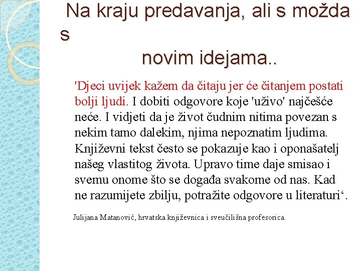 Na kraju predavanja, ali s možda s novim idejama. . 'Djeci uvijek kažem da