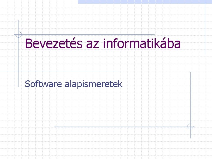 Bevezetés az informatikába Software alapismeretek 