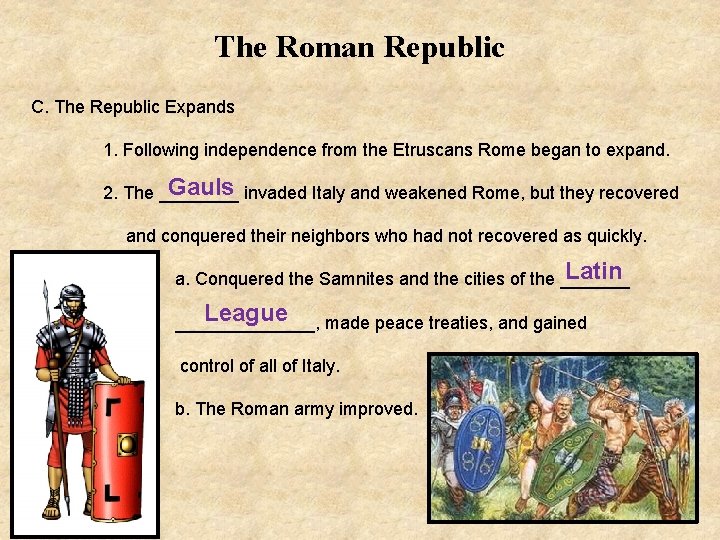 The Roman Republic C. The Republic Expands 1. Following independence from the Etruscans Rome