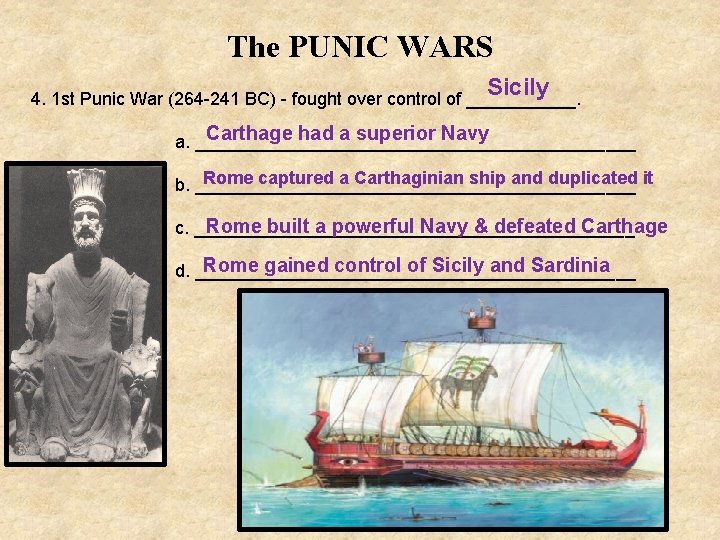 The PUNIC WARS Sicily 4. 1 st Punic War (264 241 BC) fought over