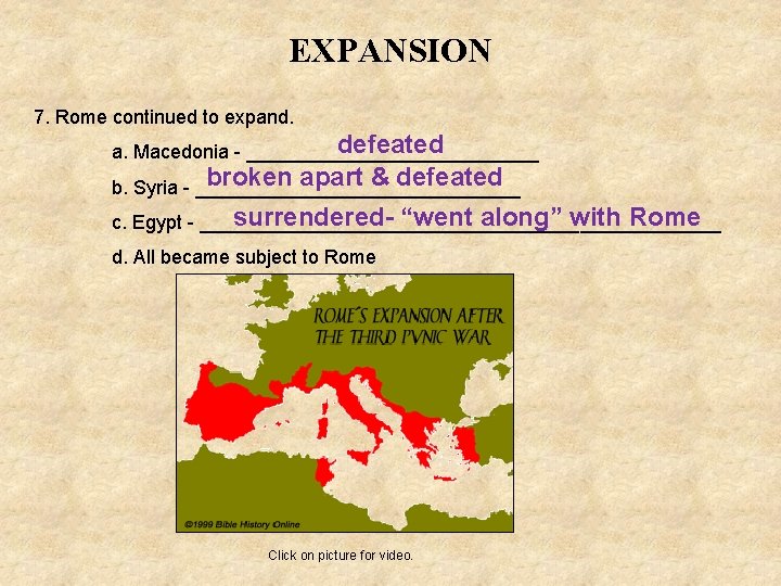 EXPANSION 7. Rome continued to expand. defeated a. Macedonia ______________ broken apart & defeated