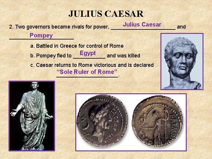 JULIUS CAESAR Julius Caesar 2. Two governors became rivals for power, ___________ and Pompey