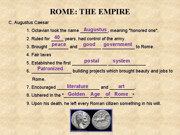 ROME: THE EMPIRE C. Augustus Caesar Augustus meaning "honored one". 1. Octavian took the