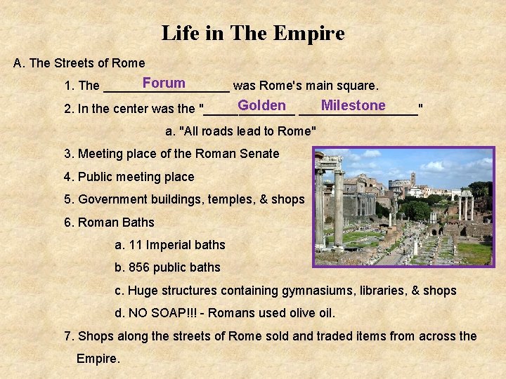 Life in The Empire A. The Streets of Rome Forum 1. The _________ was