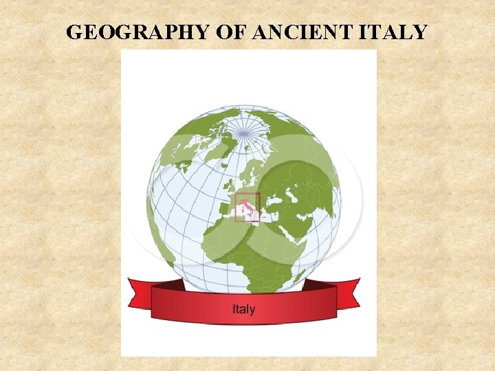 GEOGRAPHY OF ANCIENT ITALY 