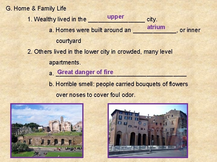 G. Home & Family Life upper 1. Wealthy lived in the _________ city. atrium