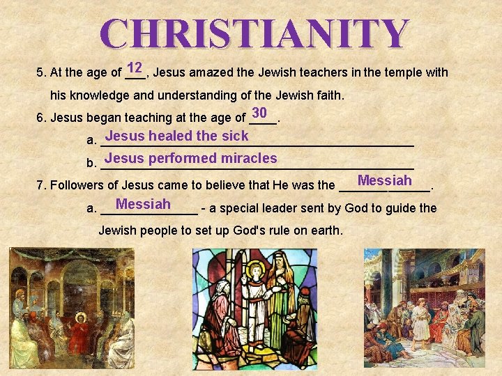 CHRISTIANITY 12 Jesus amazed the Jewish teachers in the temple with 5. At the