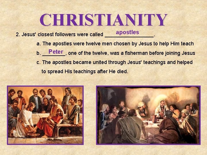 CHRISTIANITY apostles 2. Jesus' closest followers were called _________. a. The apostles were twelve