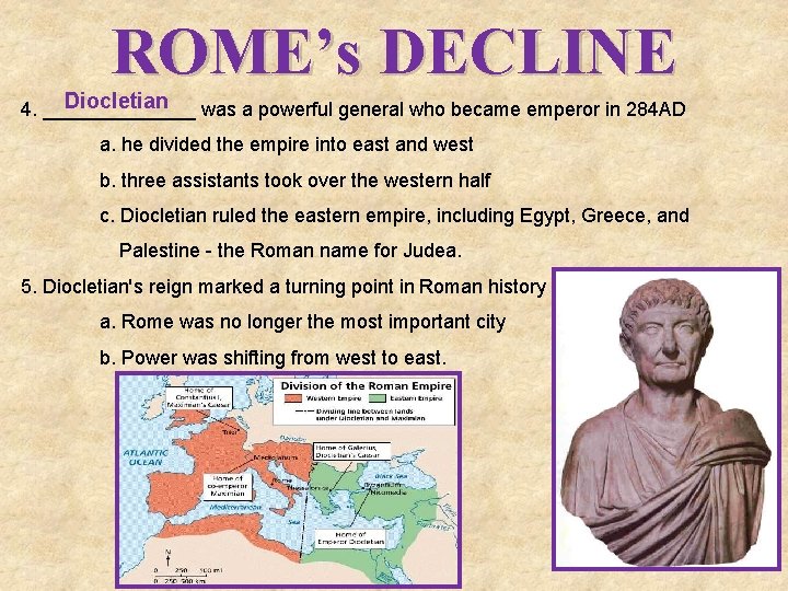 ROME’s DECLINE Diocletian 4. _______ was a powerful general who became emperor in 284
