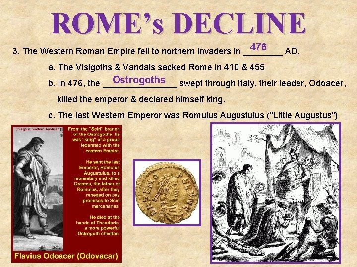 ROME’s DECLINE 476 3. The Western Roman Empire fell to northern invaders in ____