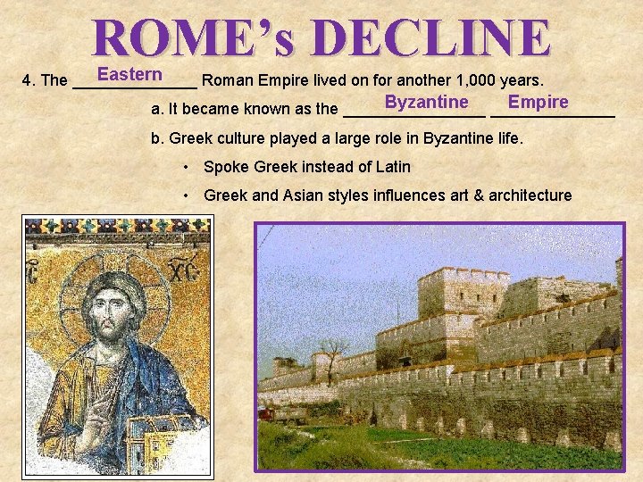 ROME’s DECLINE Eastern 4. The _______ Roman Empire lived on for another 1, 000