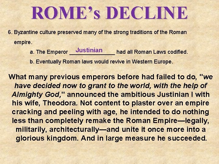 ROME’s DECLINE 6. Byzantine culture preserved many of the strong traditions of the Roman