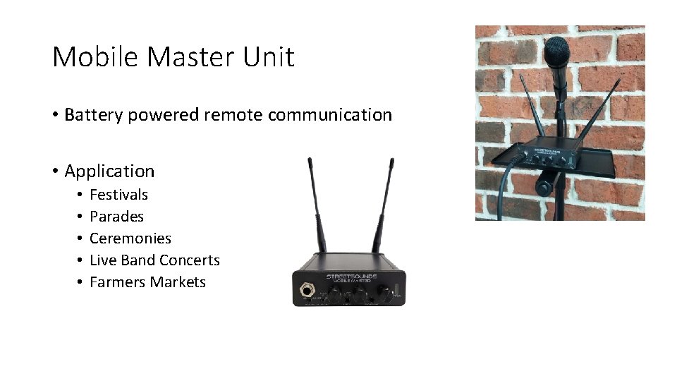Mobile Master Unit • Battery powered remote communication • Application • • • Festivals
