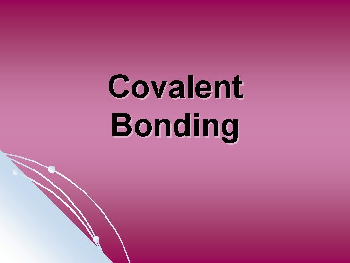 Covalent Bonding 