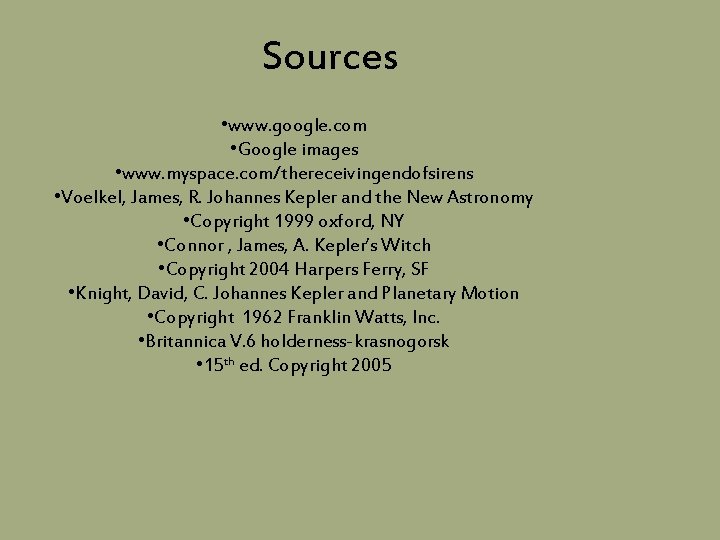 Sources • www. google. com • Google images • www. myspace. com/thereceivingendofsirens • Voelkel,