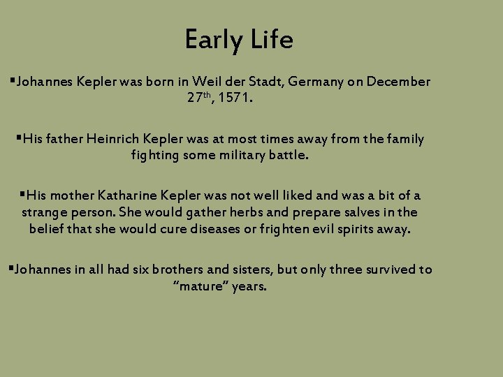 Early Life §Johannes Kepler was born in Weil der Stadt, Germany on December 27