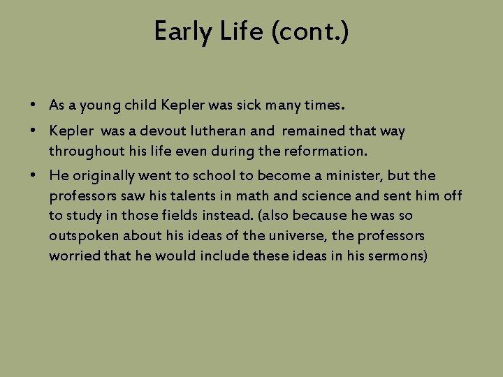 Early Life (cont. ) • As a young child Kepler was sick many times.