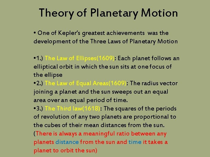 Theory of Planetary Motion • One of Kepler’s greatest achievements was the development of
