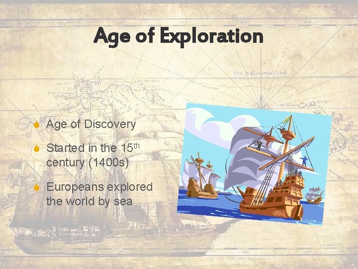 Age of Exploration S Age of Discovery S Started in the 15 th century