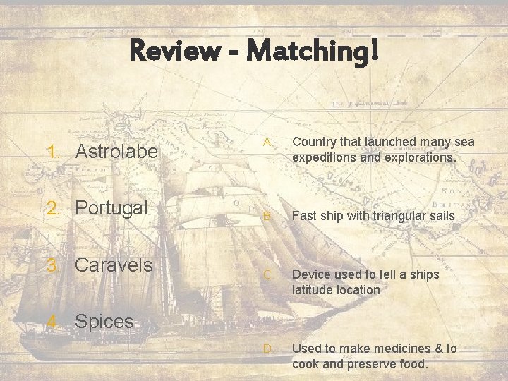 Review - Matching! A. Country that launched many sea expeditions and explorations. 2. Portugal