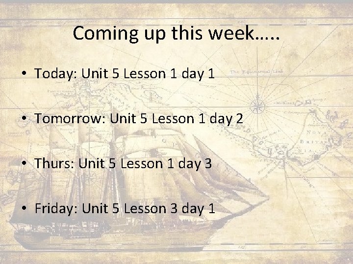 Coming up this week…. . • Today: Unit 5 Lesson 1 day 1 •