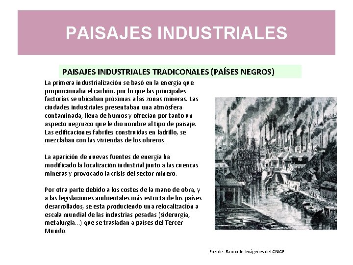 PAISAJES INDUSTRIALES TRADICONALES (PAÍSES NEGROS) La primera industrialización se basó en la energía que