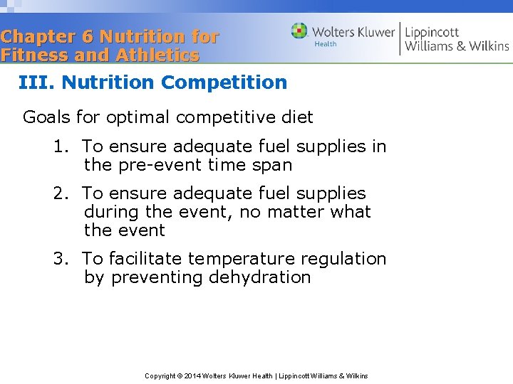 Chapter 6 Nutrition for Fitness and Athletics III. Nutrition Competition Goals for optimal competitive