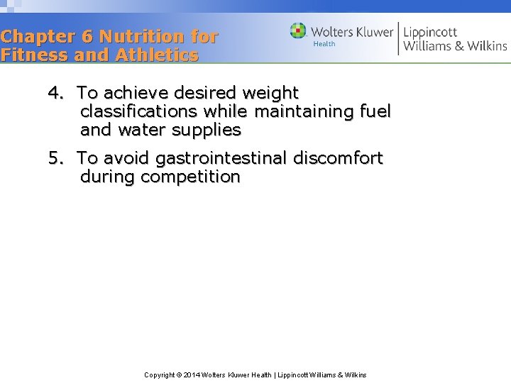 Chapter 6 Nutrition for Fitness and Athletics 4. To achieve desired weight classifications while