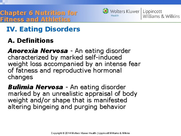 Chapter 6 Nutrition for Fitness and Athletics IV. Eating Disorders A. Definitions Anorexia Nervosa