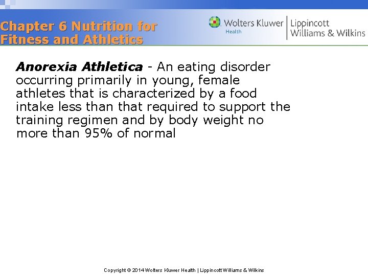 Chapter 6 Nutrition for Fitness and Athletics Anorexia Athletica - An eating disorder occurring