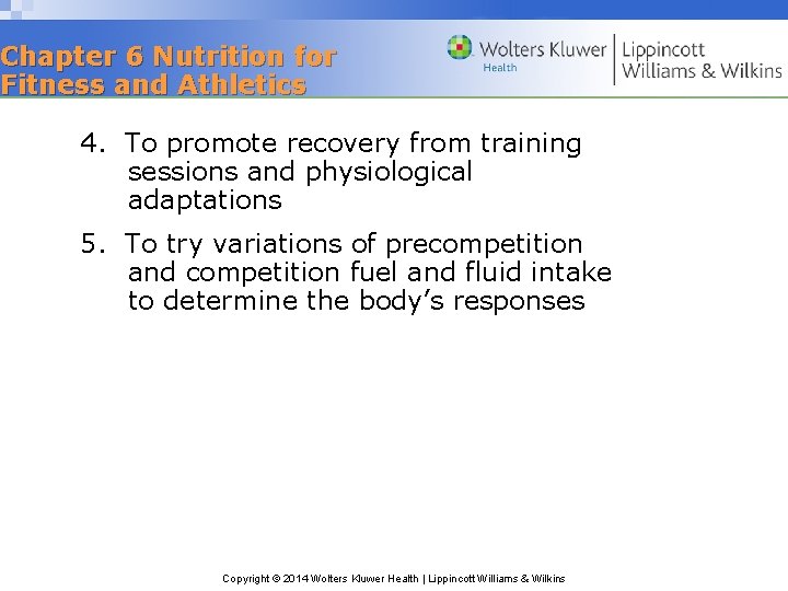 Chapter 6 Nutrition for Fitness and Athletics 4. To promote recovery from training sessions
