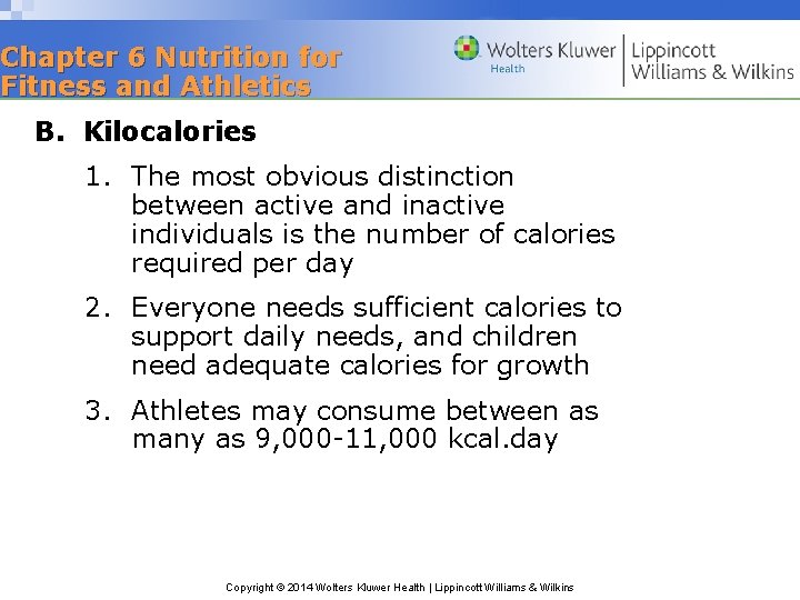 Chapter 6 Nutrition for Fitness and Athletics B. Kilocalories 1. The most obvious distinction