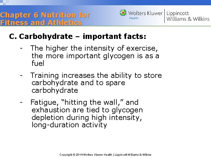 Chapter 6 Nutrition for Fitness and Athletics C. Carbohydrate – important facts: - The