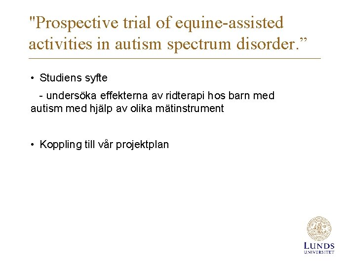 "Prospective trial of equine-assisted activities in autism spectrum disorder. ” • Studiens syfte -