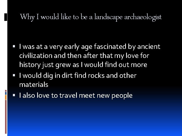 Why I would like to be a landscape archaeologist I was at a very